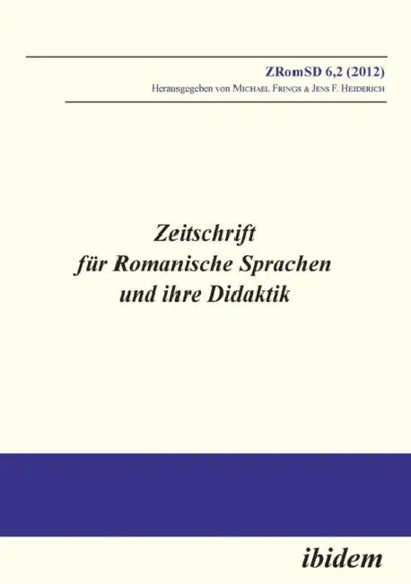 Zeitschrift für Romanische Sprachen und ihre Didaktik. Heft 6.2 by Michael Frings, Jens F. Heiderich