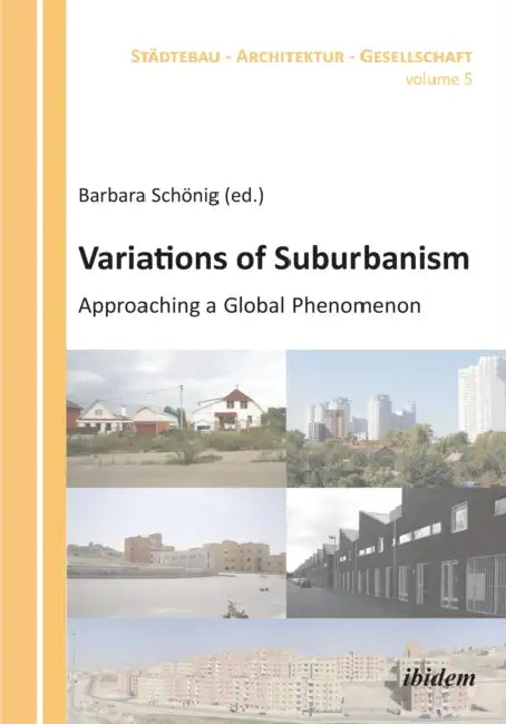 Variations of Suburbanism: Approaching a Global Phenomenon by Sigrun Langner