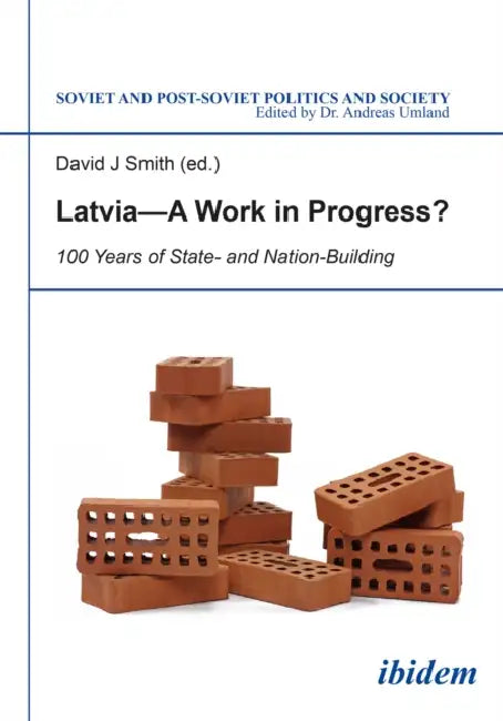 Latvia - A Work in Progress? by Marina Germane, Andreas Umland, David J. Smith