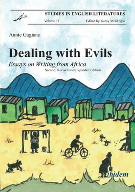 Dealing with Evils: Essays on Writing from Africa by Annie Gagiano