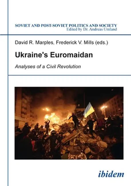Ukraine's Euromaidan: Analyses of a Civil Revolution by David Marples