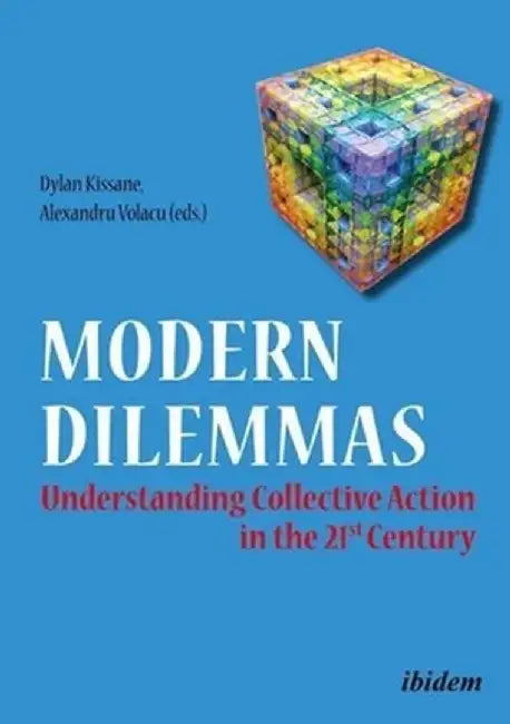 Modern Dilemmas: Understanding Collective Action in the 21st Century. by Dylan Kissane