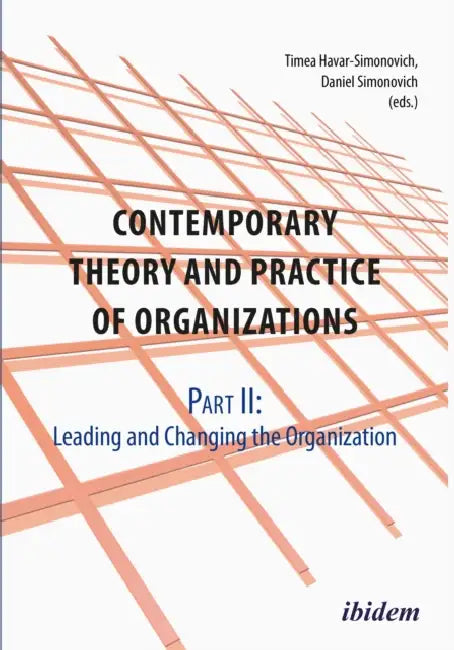 Contemporary Practice and Theory of Organizations - Part 2. by Daniel Simonovich, Timea Havar-Simonovich, Melanie Schmid