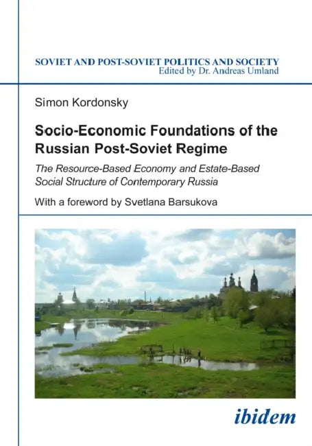 Socio-Economic Foundations of the Russian Post-Soviet Regime. by Simon Kordonsky, Andreas Umland
