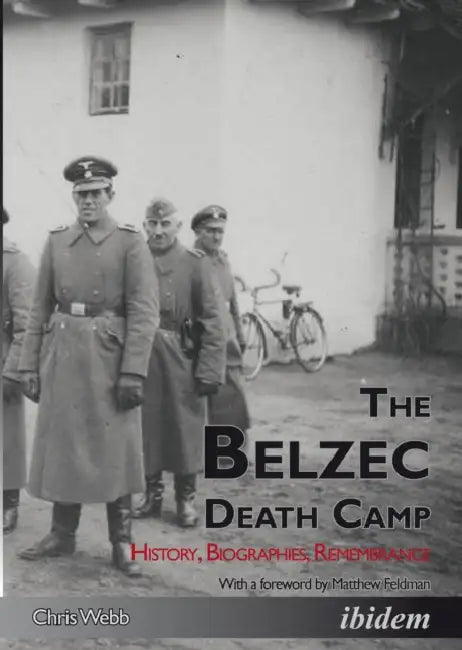 The Belzec Death Camp by Chris Webb