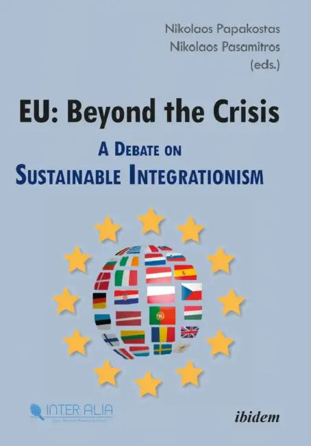 EU: Beyond the Crisis. by Nikolaos Papakostas, Alba Ferreri, Nikolaos Pasamitros