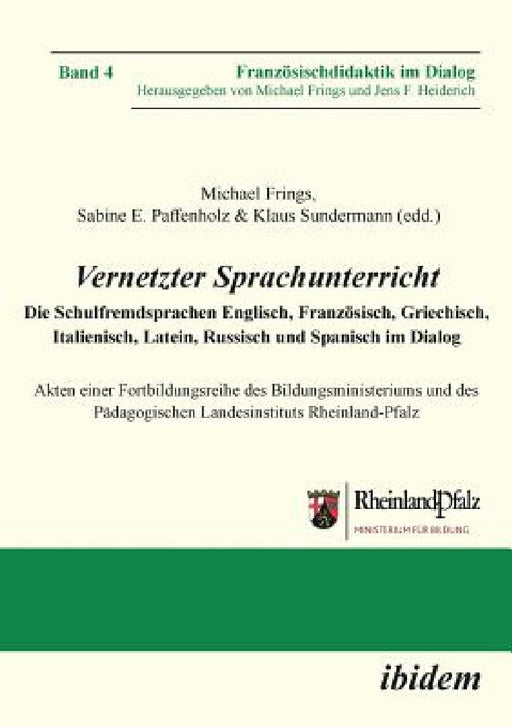 Vernetzter Sprachunterricht. Die Schulfremdsprachen Englisch, Französisch, Griechisch, Italienisch, Latein, Russisch und Spanisch im Dialog. Akten ein by Michael Frings, Sabine E. Paffenholz, Klaus Sundermann