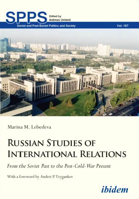 Russian Studies of International Relations: From the Soviet Past to the Post-Cold-War Present by Andrei P. Tsygankov, Marina M. Lebedeva