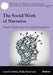 The Social Work of Narrative by Gareth Griffiths, Philip Mead, Philip Mead