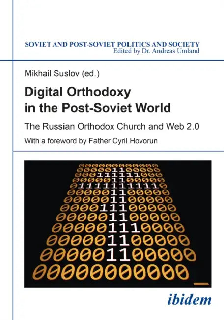 Digital Orthodoxy in the Post-Soviet World by Mikhail Suslov, Andreas Umland, Cyril Hovorum
