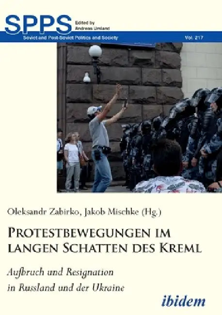 Protestbewegungen im langen Schatten des Kreml by Oleksandr Zabirko, Jakob Mischke, Martin Brusis