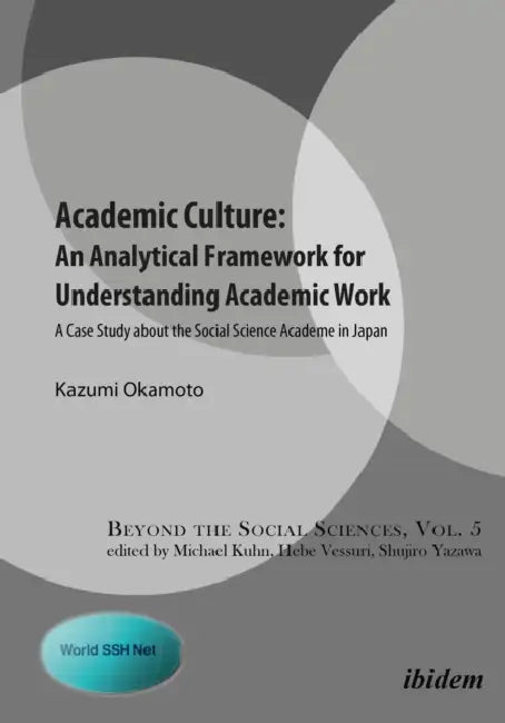 Academic Culture: An Analytical Framework for Understanding Academic Work by Michael Kuhn, Kazumi Okamoto, Hebe Vessuri
