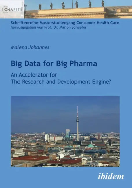 Big Data for Big Pharma by Malena Johannes, Marion Schaefer