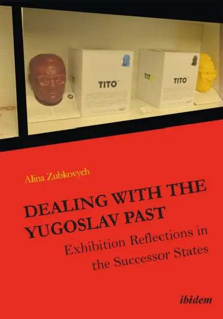 Dealing with the Yugoslav Past by Alina Zubkovych