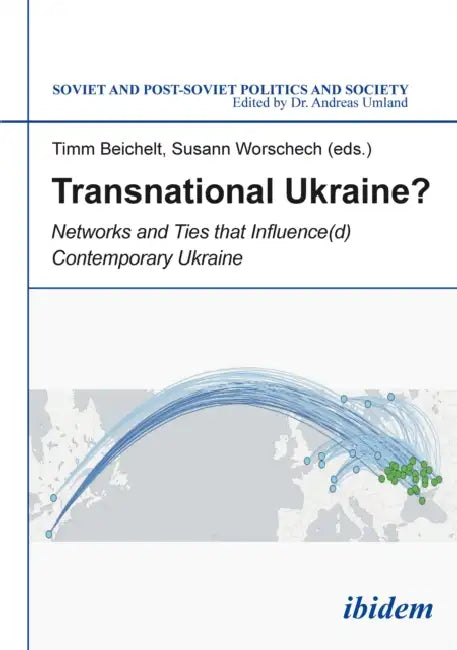 Transnational Ukraine? by Timm Beichelt, Andreas Umland, Susann Worschech