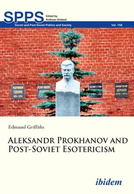 Aleksandr Prokhanov and Post-Soviet Esotericism by Edmund Griffiths