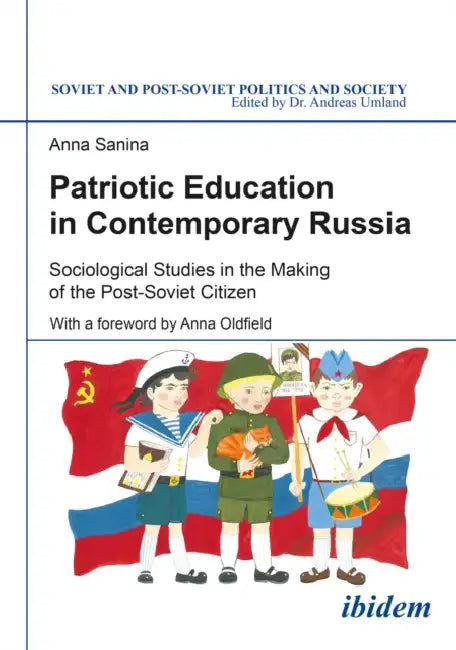 Patriotic Education in Contemporary Russia by Anna Sanina, Andreas Umland, Anna Oldfield