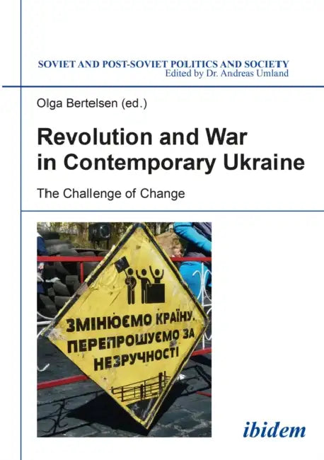 Revolution and War in Contemporary Ukraine by Olga Bertelsen, Andreas Umland, Yurii Scherbak