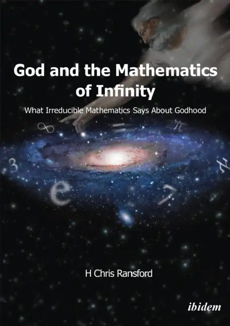 God and the Mathematics of Infinity by H. Chris Ransford