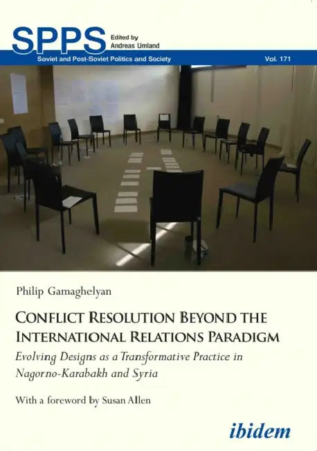 Conflict Resolution Beyond the International Relations Paradigm by Philip Gamaghelyan, Andreas Umland, Susan Allen