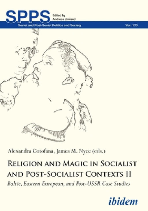 Religion and Magic in Socialist and Post-Socialist Contexts II: Baltic, Eastern European, and Post-USSR Case Studies by Alexandra Cotofana, James M. Nyce
