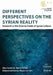 Different Perspectives on the Syrian Reality. Research in the Diverse Fields of Syrian Culture by Dima Shehadeh, Alina Oueishek, Hani Al-Telfah