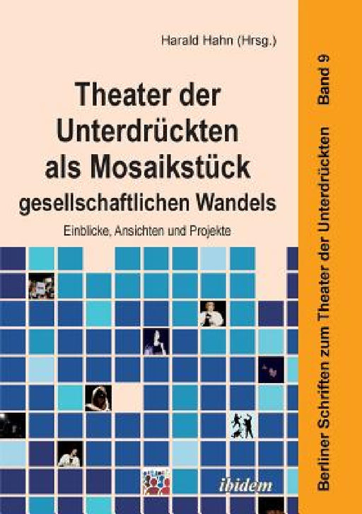 Theater der Unterdrückten als Mosaikstück gesellschaftlichen Wandels. Einblicke, Ansichten und Projekte by Harald Hahn, Sophia-Marie Bömer