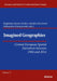Imagined Geographies: Central European Spatial Narratives Between 1984 and 2014 by Aleksandra Konarzewska, Monika Glosowitz, Magdalena Baran-Szoltys