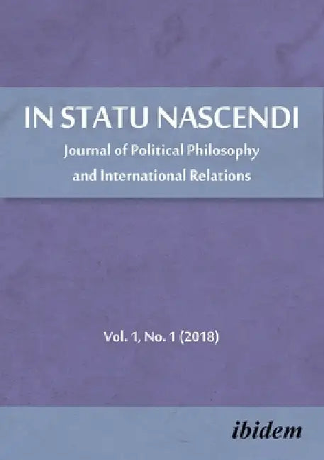 In Statu Nascendi. Journal of Political Philosophy and International Relations 2018/1 by Pietrzak, Piotr