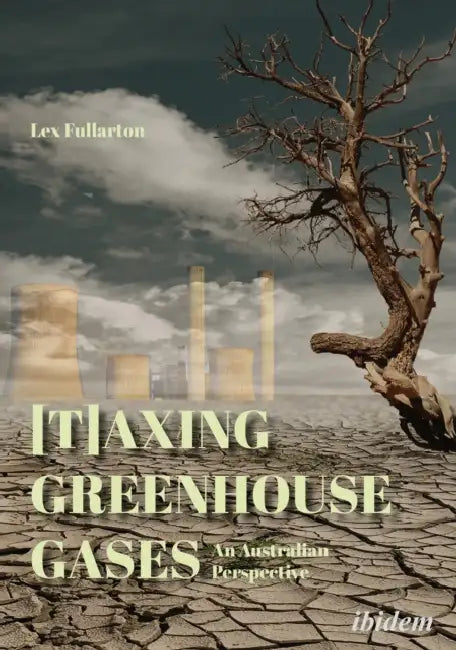 [T]axing Greenhouse Gases: An Australian Perspective by Lex Fullarton