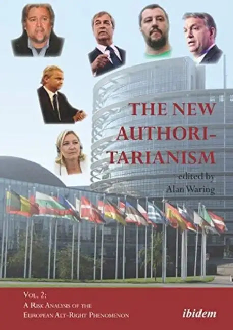 The New Authoritarianism: Vol. 2: A Risk Analysis of the European Alt-Right Phenomenon by Alan Waring, George Boustras