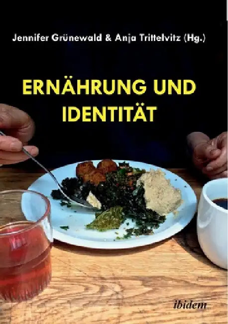 Ernährung und Identität by Anja Trittelvitz, Jennifer Grünewald, Christine Ott