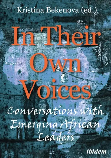 In Their Own Voices: Conversations with African Emerging Leaders by Kristina Bekenova, Riccardo Pelizzo