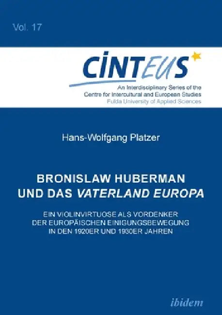 Bronislaw Huberman und das Vaterland Europa by Gudrun Hentges, Hans-Wolfgang Platzer, Volker Hinnenkamp