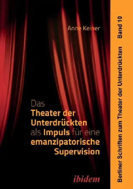 Das Theater der Unterdrückten als Impuls für eine emanzipatorische Supervision by Anne Keiner, Harald Hahn