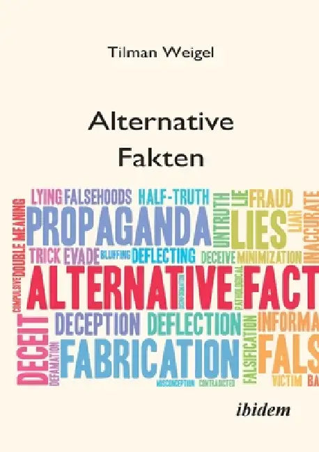Alternative Fakten - Was darf ich noch glauben? by Tilman Weigel