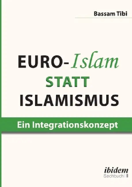 Euro-Islam statt Islamismus by Bassam Tibi