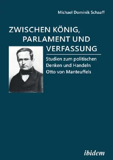Zwischen König, Parlament und Verfassung by Michael Dominik Schaaff