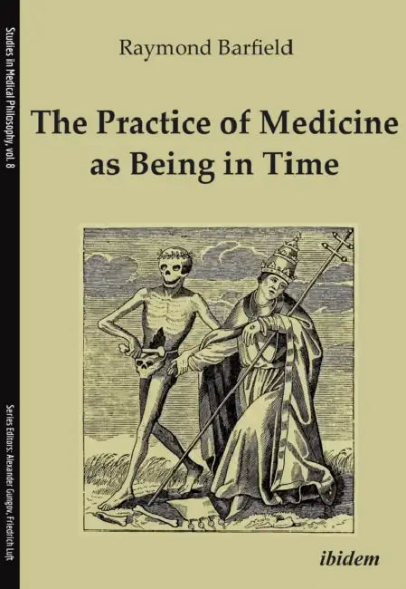 The Practice of Medicine as Being in Time by Raymond C. Barfield
