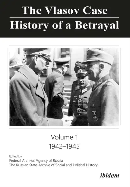The Vlasov Case: History of a Betrayal: Volume 1: 1942-1945 by Russian State Archive for Socia History