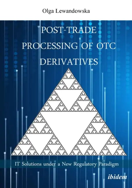 Post-Trade Processing of OTC Derivatives by Olga Lewandowska