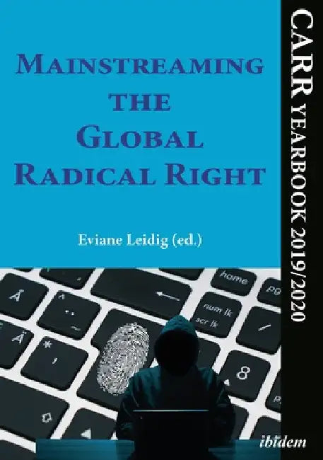 Mainstreaming the Global Radical Right: Carr Yearbook 2019/2020 by Eviane Leidig