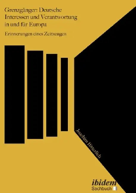 Grenzgänger: Deutsche Interessen und Verantwortung in und für Europa by Joachim Bitterlich