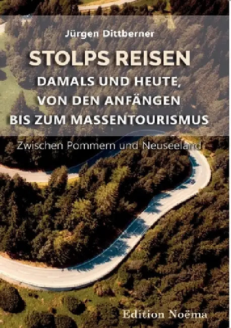 Stolps Reisen: Damals und heute, von den Anfängen bis zum Massentourismus by Jürgen Dittberner