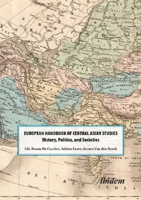 The European Handbook of Central Asian Studies: History, Politics, and Societies by Adrien Fauve