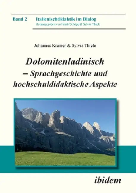 Dolomitenladinisch - Sprachgeschichte und hochschuldidaktische Aspekte by Johannes Kramer, Sylvia Thiele, Frank Schöpp
