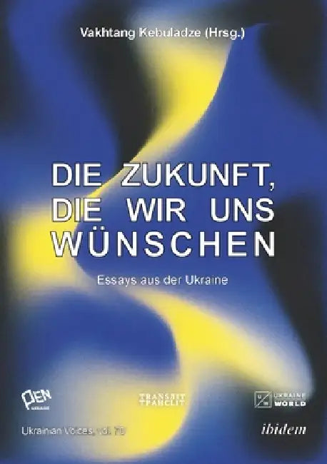 Die Zukunft, die wir uns wünschen by Pen Ukraine, Kateryna Botanova, Vakhtang Kebuladze