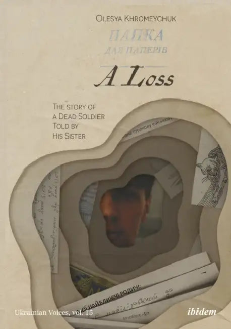 A Loss: The Story of a Dead Soldier Told by His Sister by Olesya Khromeychuk, Andrei Kurkov