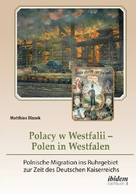 Polacy w Westfalii - Polen in Westfalen by Matthias Blazek