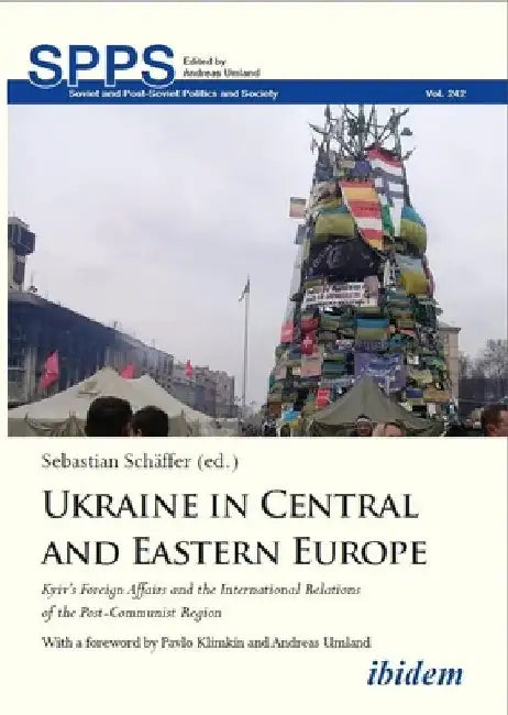 Ukraine in Central and Eastern Europe: Kyiv's Foreign Affairs and the International Relations of the Post-Communist Region